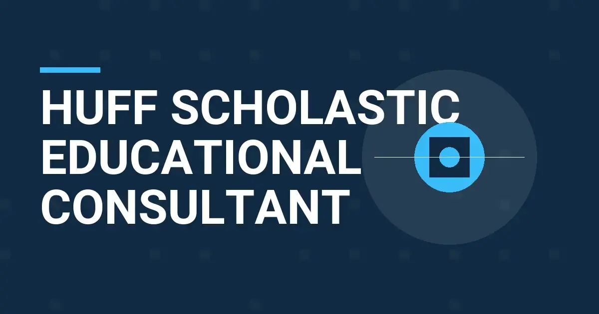 Huff Scholastic Educational Consultant