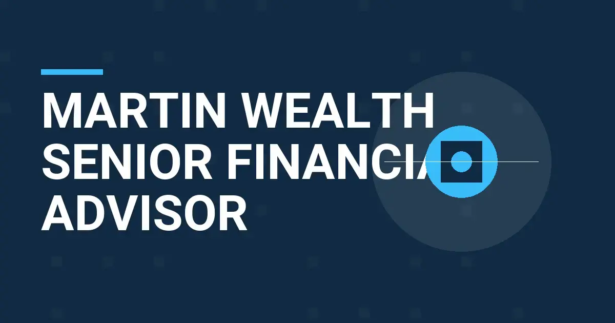 Martin Wealth Senior Financial Advisor