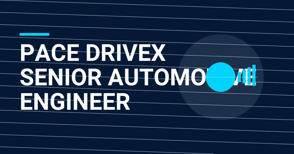 Pace DriveX Senior Automotive Engineer