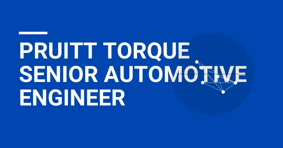 Pruitt Torque Senior Automotive Engineer