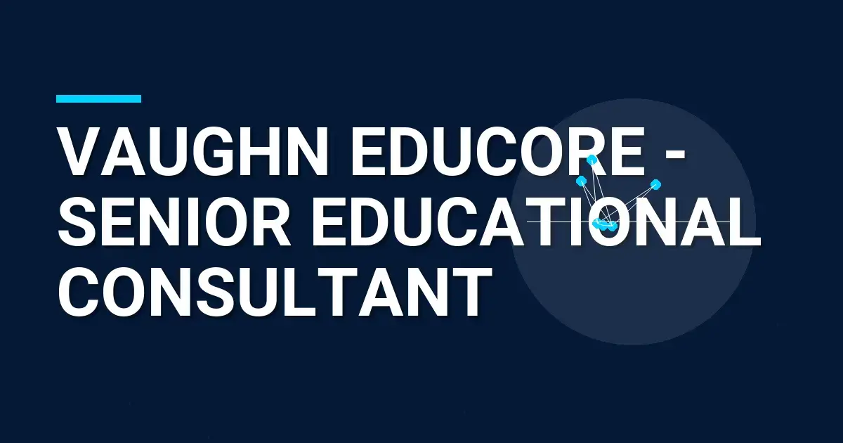 Vaughn EduCore - Senior Educational Consultant