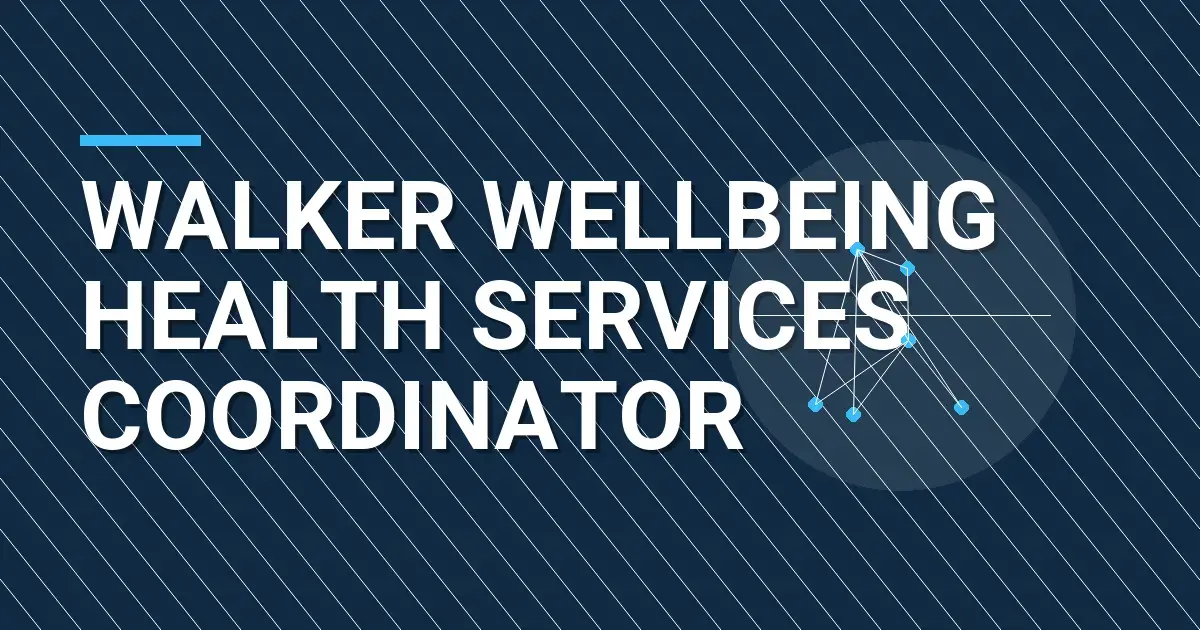Walker Wellbeing Health Services Coordinator
