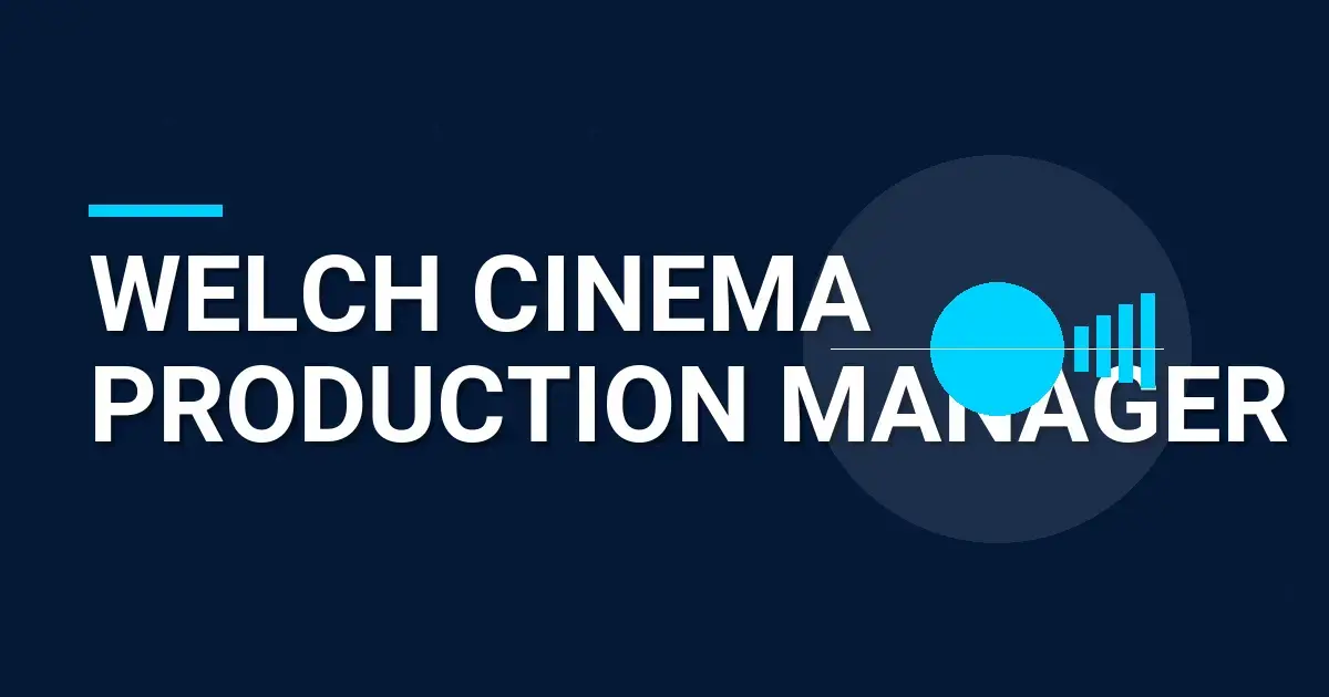 Welch Cinema Production Manager
