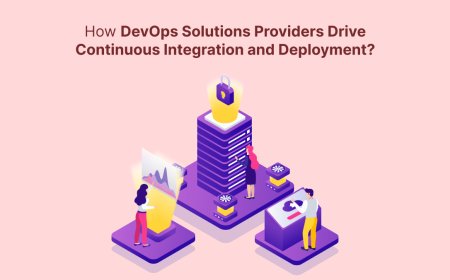 How DevOps Solutions Providers Drive Continuous Integration and Deployment?