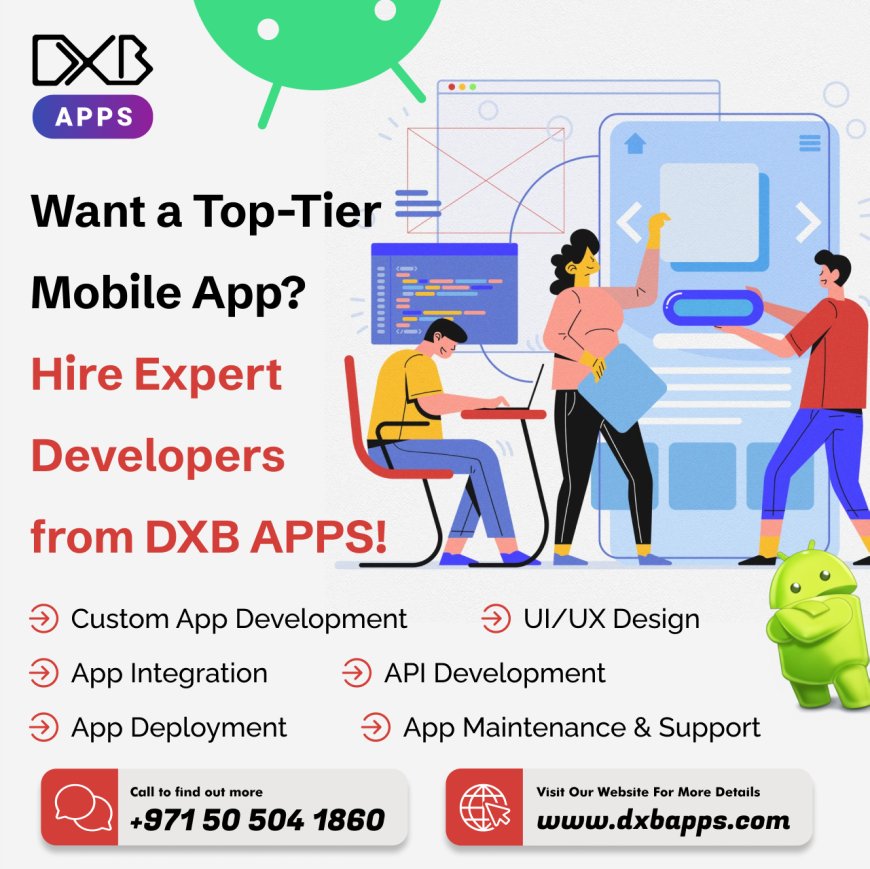 Develop advanced mobile apps with DXB APPS, the best mobile app developers