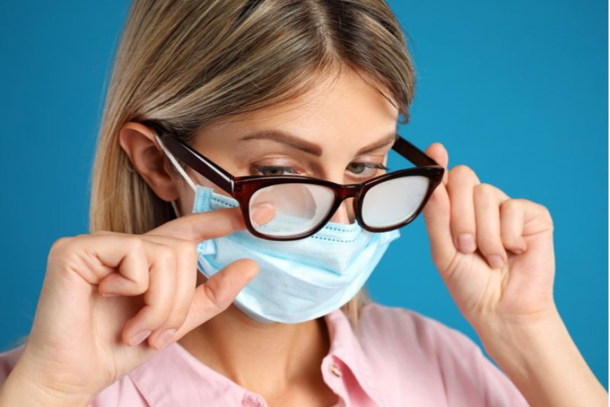 How to Stop Your Glasses from Fogging Up When Wearing a Mask