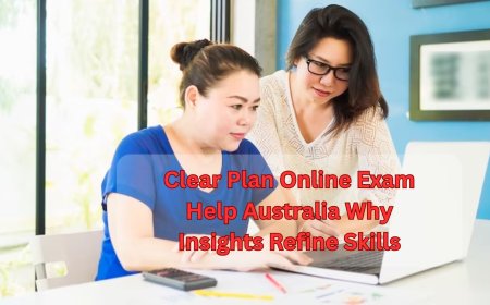 Clear Plan Online Exam Help Australia Why Insights Refine Skills