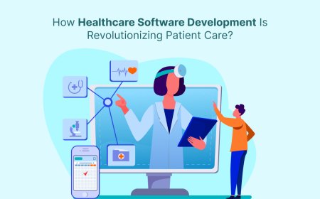 How Healthcare Software Development Is Revolutionizing Patient Care?
