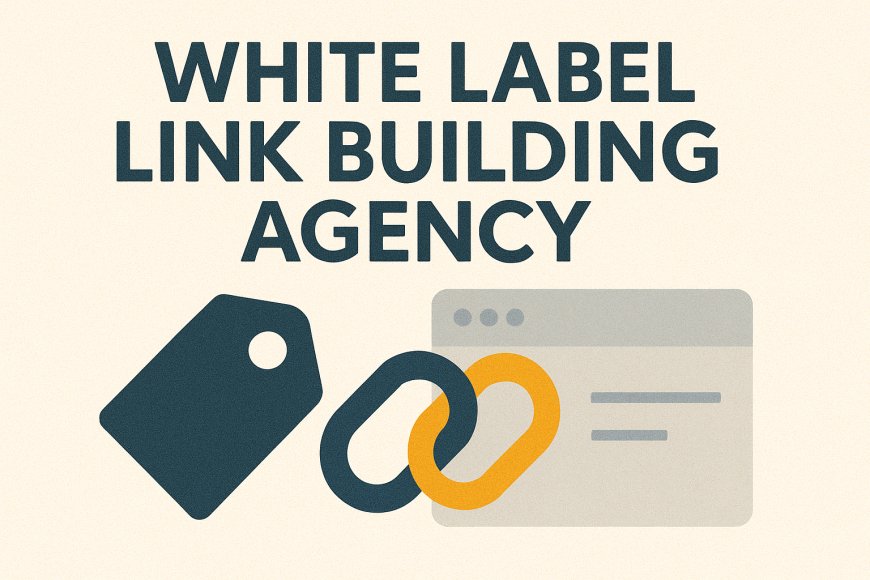 White Label Link Building Agency: Your Silent SEO Partner