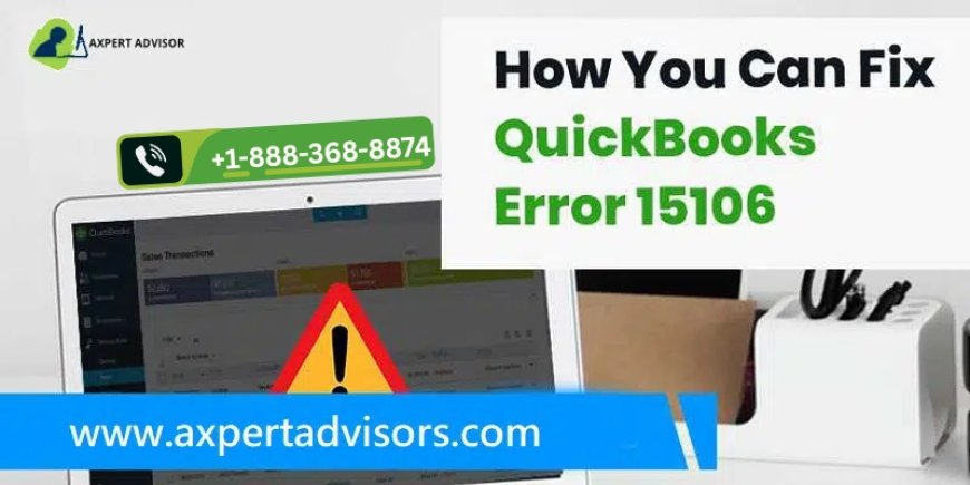 Fixing QuickBooks Error 15106: A Complete Guide