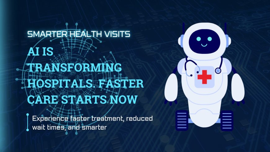 Goodbye to Long Hospital Waits, AI in Health Care Is Changing Everything!