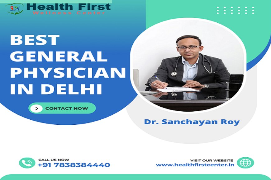 Affordable and Trusted General Physician in Delhi: Where to Go in 2025?