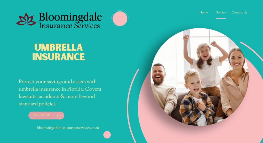 Umbrella Insurance by Bloomingdale Insurance Services: Complete Coverage for Life’s Unpredictability