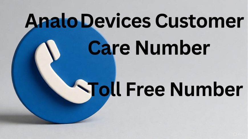 Analog Devices Customer Care & Toll Free Number – Official Support