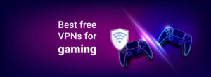 Best VPN for Cloud Gaming
